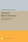 Ariosto's Bitter Harmony: Crisis and Evasion in the Italian Renaissance (Princeton Legacy Library #482) By Albert Russell Ascoli Cover Image