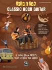 Just for Fun -- Classic Rock Guitar: 12 Songs from Artists That Defined the Genre By Alfred Music (Other) Cover Image