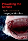 Provoking the Senses: Life, But not as we know it! By Jacquelyn Nicholson Cover Image
