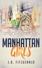 Manhattan Girls By J. D. Fitzgerald, Sarah Hopskins (Editor), Valerie Valentine (Editor) Cover Image