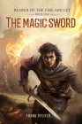 The Magic Sword (Bearer of the Fire Amulet, 1): A Progression Fantasy Adventure Cover Image