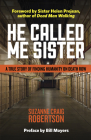 He Called Me Sister: A True Story of Finding Humanity on Death Row By Suzanne Craig Robertson, Helen Prejean (Foreword by), Bill Moyers (Preface by) Cover Image