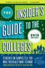 The Insider's Guide to the Colleges, 2012: Students on Campus Tell You What You Really Want to Know, 38th Edition Cover Image