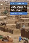 A History of Modern Sudan By Robert O. Collins Cover Image