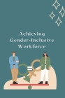 Achieving Gender-Inclusive Workforce Cover Image