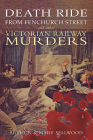 Death Ride from Fenchurch Street and Other Victorian Railway Murders Cover Image