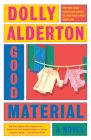 Good Material: A Read with Jenna Pick: A Novel By Dolly Alderton Cover Image