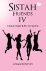 Sistah Friends IV: Teach Me How to Love Cover Image