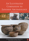 An N Illustrated Companion to Japanese Archaeology By Werner Steinhaus (Editor), Simon Kaner (Editor), Megumi Jinno (Editor) Cover Image
