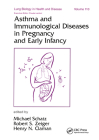 Asthma and Immunological Diseases in Pregnancy and Early Infancy (Lung Biology in Health and Disease #110) Cover Image
