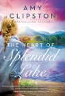 The Heart of Splendid Lake: A Sweet Romance By Amy Clipston Cover Image