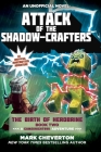 Attack of the Shadow-Crafters: The Birth of Herobrine Book Two: A Gameknight999 Adventure: An Unofficial Minecrafters Adventure (Gameknight999 Series) By Mark Cheverton Cover Image
