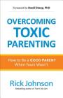 Overcoming Toxic Parenting By Rick Johnson Cover Image