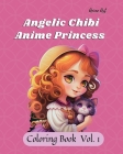 Anime Art Angelic Chibi Anime Princess Coloring Book: 40 high-quality easy-to-color pages for anime manga fans ages 4-10 By Claire Reads Cover Image