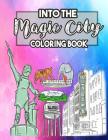 Into the Magic City Coloring Book: A Magical City Coloring Book for Adults, Teens, Kids and Toddlers with Doodled Cities, Magical Land, Theatres, Muse By Hank J. Cole Cover Image