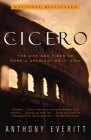 Cicero: The Life and Times of Rome's Greatest Politician By Anthony Everitt Cover Image