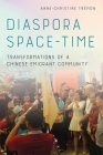 Diaspora Space-Time: Transformations of a Chinese Emigrant Community Cover Image