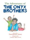 The Adventures of The Onyx Brothers: The Shaky, Achy Tooth By Tiara Burnett Varner, Cynthia Tapia Greene (Illustrator) Cover Image