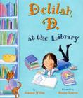 Delilah D. At the Library By Jeanne Willis, Rosie Reeve (Illustrator) Cover Image