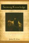 Seeming Knowledge: Shakespeare and Skeptical Faith (Studies in Christianity and Literature #1) By John D. Cox Cover Image