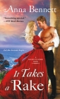 It Takes a Rake (Rogues To Lovers #3) By Anna Bennett Cover Image