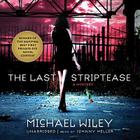 The Last Striptease (Joseph Kozmarski #1) By Michael Wiley, Johnny Heller (Read by) Cover Image