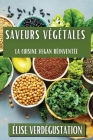 Saveurs Végétales: La Cuisine Vegan Réinventée Cover Image