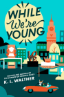 While We're Young By K. L. Walther Cover Image