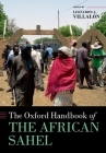 The Oxford Handbook of the African Sahel (Oxford Handbooks) By Leonardo A. Villalón (Editor) Cover Image