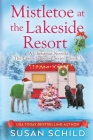 Mistletoe at the Lakeside Resort: The Lakeside Resort Series Book 3 By Susan Schild Cover Image