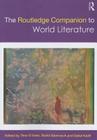 The Routledge Companion to World Literature (Routledge Literature Companions) By Theo D'Haen (Editor), David Damrosch (Editor), Djelal Kadir (Editor) Cover Image