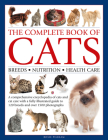 Complete Book of Cats: A Comprehensive Encyclopedia of Cats with a Fully Illustrated Guide to Breeds and Over 1500 Photographs Cover Image