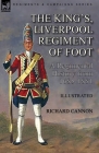 The King's, Liverpool Regiment of Foot: a Regimental History from 1685-1881 By Richard Cannon Cover Image