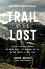 Trail of the Lost: The Relentless Search to Bring Home the Missing Hikers of the Pacific Crest Trail By Andrea Lankford Cover Image
