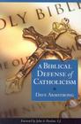 A Biblical Defense of Catholicism By Dave Armstrong Cover Image