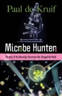 Microbe Hunters: The Story of the Microscopic Discoveries That Changed the World By Paul de Kruif Cover Image