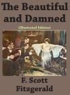 The Beautiful and Damned (Illustrated edition) By Scott F. Fitzgerald Cover Image