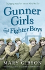 Gunner Girls and Fighter Boys By Mary Gibson Cover Image