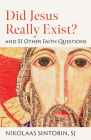 Did Jesus Really Exist? and 51 Other Faith Questions By Nikolaas Sintobin Sj Cover Image