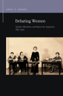 Debating Women: Gender, Education, and Spaces for Argument, 1835-1945 (Rhetoric & Public Affairs) By Carly S. Woods Cover Image