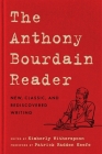 The Anthony Bourdain Reader By Anthony Bourdain, Patrick Radden Keefe (Introduction by) Cover Image