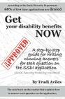 Get Your Disability Benefits Now: A step-by-step guide for writing winning answers for each question on the SSDI application Cover Image