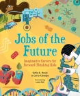 Jobs of the Future: Imaginative Careers for Forward-Thinking Kids By Sofia E. Rossi, Carlo Canepa, Luca Poli (Illustrator) Cover Image