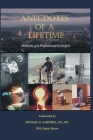 Anecdotes of a Lifetime: Memoirs of a Professional Geologist By Michael D. Campbell, Daniel Moore (With) Cover Image