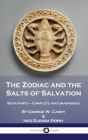 The Zodiac and the Salts of Salvation: Both Parts - Complete and Unabridged By George W. Carey, Inez Eudora Perry Cover Image