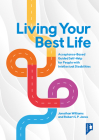 Living Your Best Life: An Accessible Guided Self-Help Workbook for People with Intellectual Disabilities Cover Image