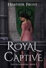 Royal Captive By Heather Frost Cover Image