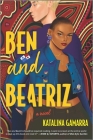 Ben and Beatriz By Katalina Gamarra Cover Image