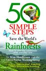 50 Simple Steps to Save the World's Rainforests: How to Save Our Rainforests with Everyday Acts By Kim Henderson Cover Image