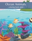 Ocean animals coloring book adult: An Inky Adventure and Coloring Book for Adults BOOKS Cover Image